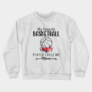 My Favorite Basketball Player Calls Me Mom Sport Favorite Basketball Crewneck Sweatshirt